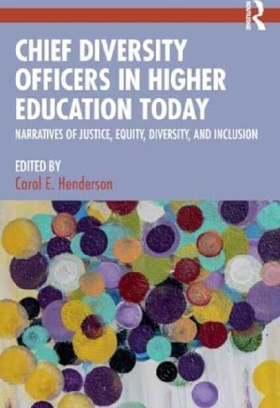 Chief Diversity Officers in Higher Education Today  Narratives of Justice, Equity, Diversity, and Inclusion