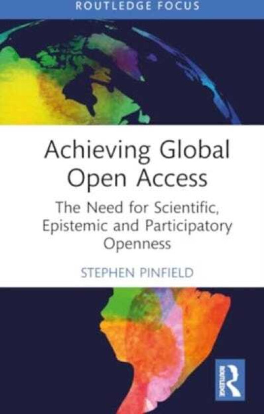Achieving Global Open Access The Need for Scientific, Epistemic and Participatory Openness