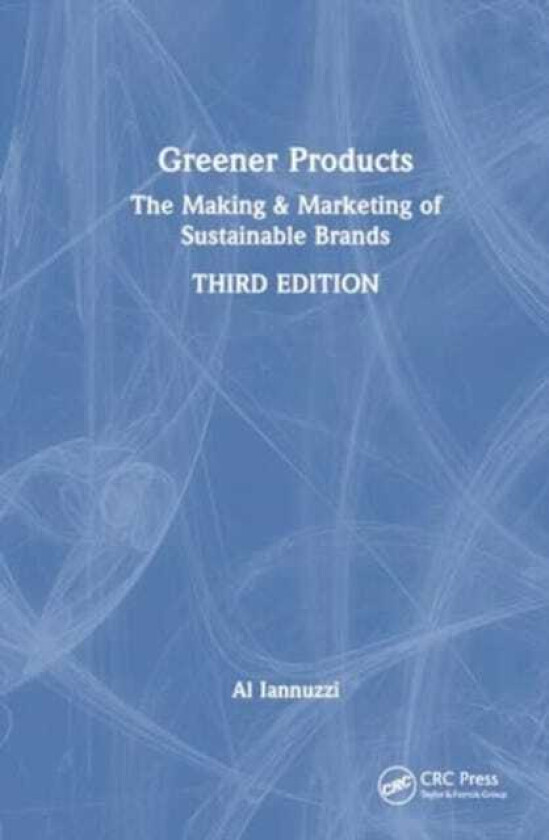 Greener Products The Making and Marketing of Sustainable Brands