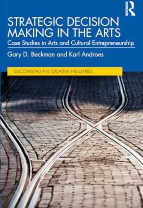 Strategic Decision Making in the Arts Case Studies in Arts and Cultural Entrepreneurship