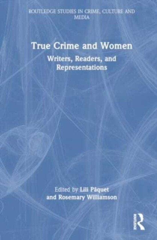 True Crime and Women  Writers, Readers, and Representations