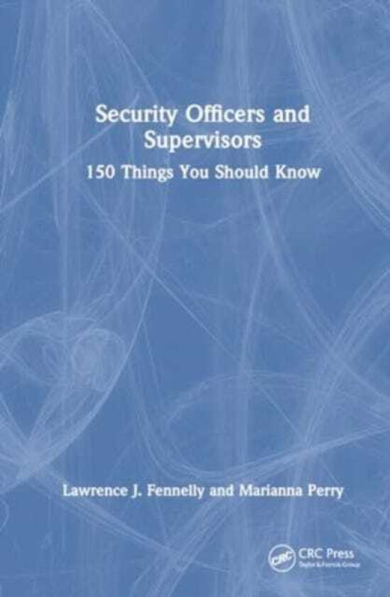 Security Officers and Supervisors 150 Things You Should Know