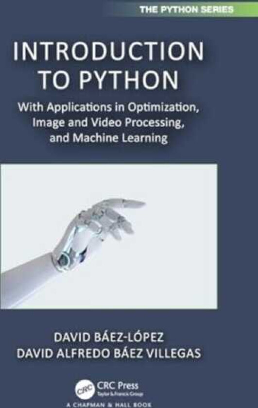 Introduction to Python With Applications in Optimization, Image and Video Processing, and Machine Learning