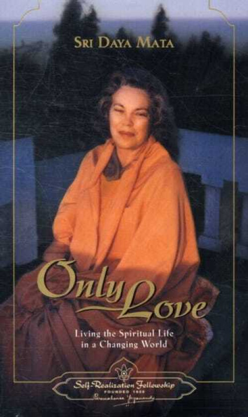 Only Love Living the Spiritual Life in a Changing World