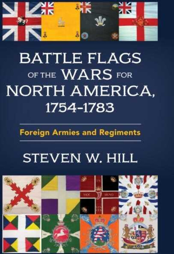 Battle Flags of the Wars for North America, 1754–1783 Foreign Armies and Regiments
