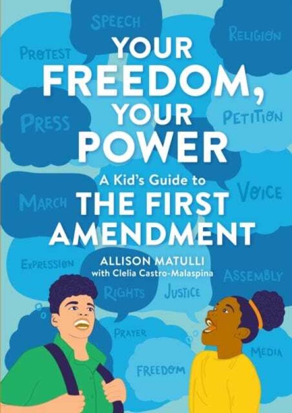 Your Freedom, Your Power A Kid's Guide to the First Amendment