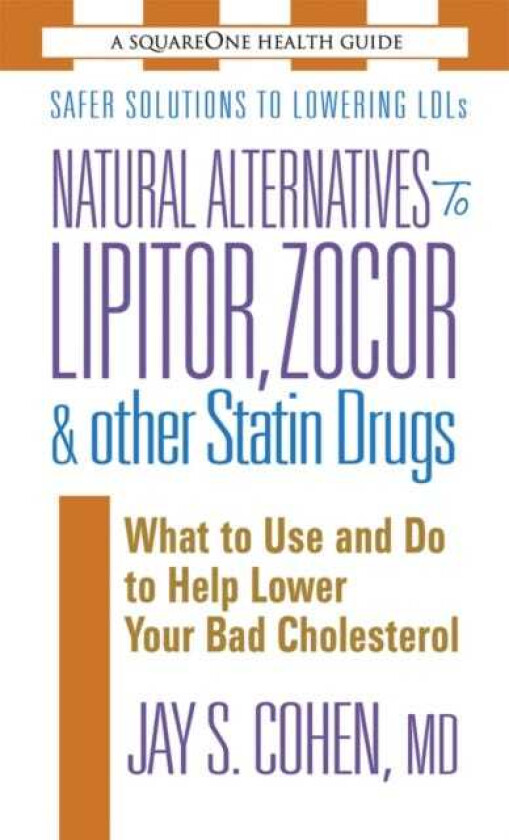 Natural Alternatives to Lipitor, Zocor & Other Statin Drugs  What to Use and Do to Help Lower Your Bad Cholesterol