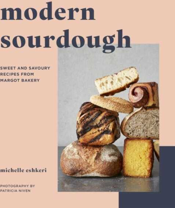 Modern Sourdough Sweet and Savoury Recipes from Margot Bakery