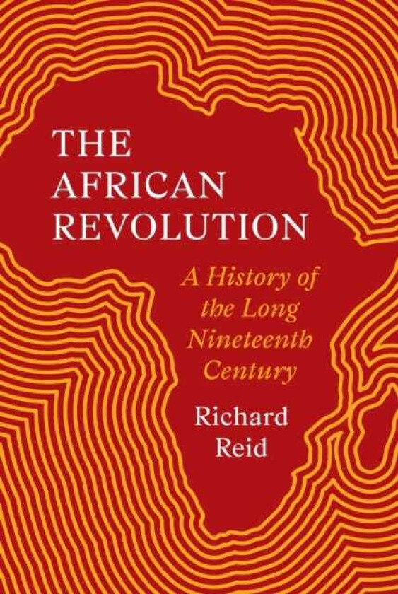 The African Revolution A History of the Long Nineteenth Century