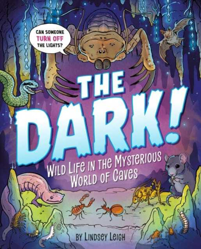 The Dark! Wild Life in the Mysterious World of Caves