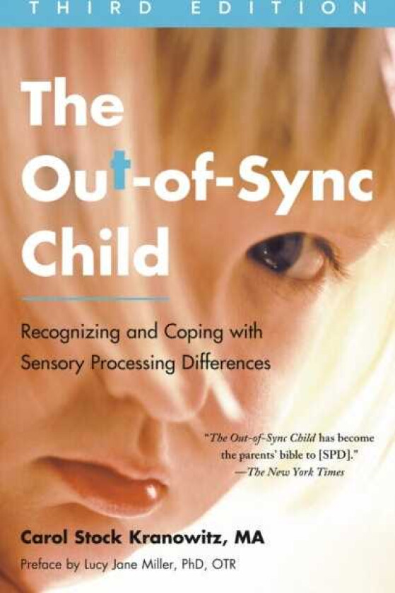 The OutofSync Child, Third Edition Recognizing and Coping with Sensory Processing Differences