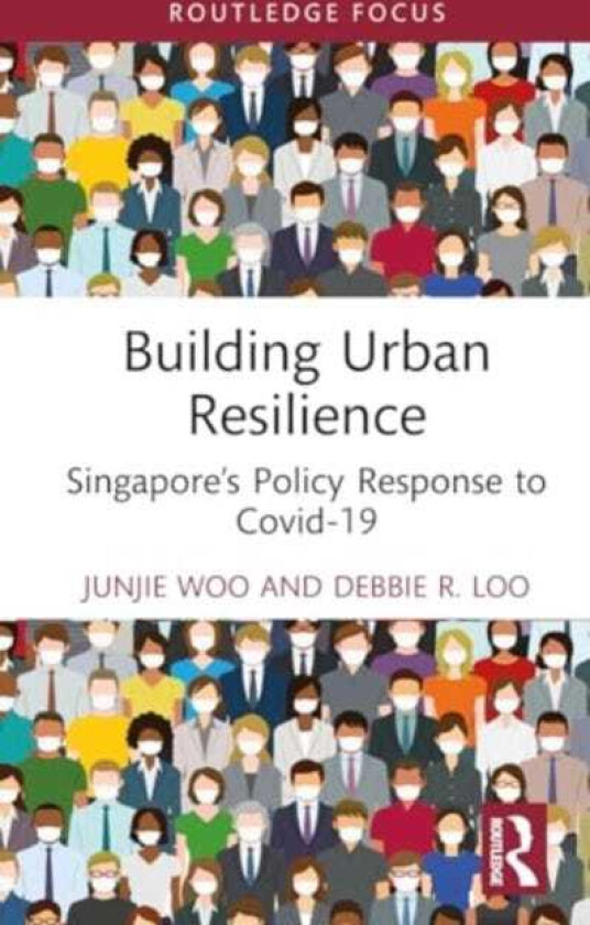 Building Urban Resilience Singapore’s Policy Response to Covid19