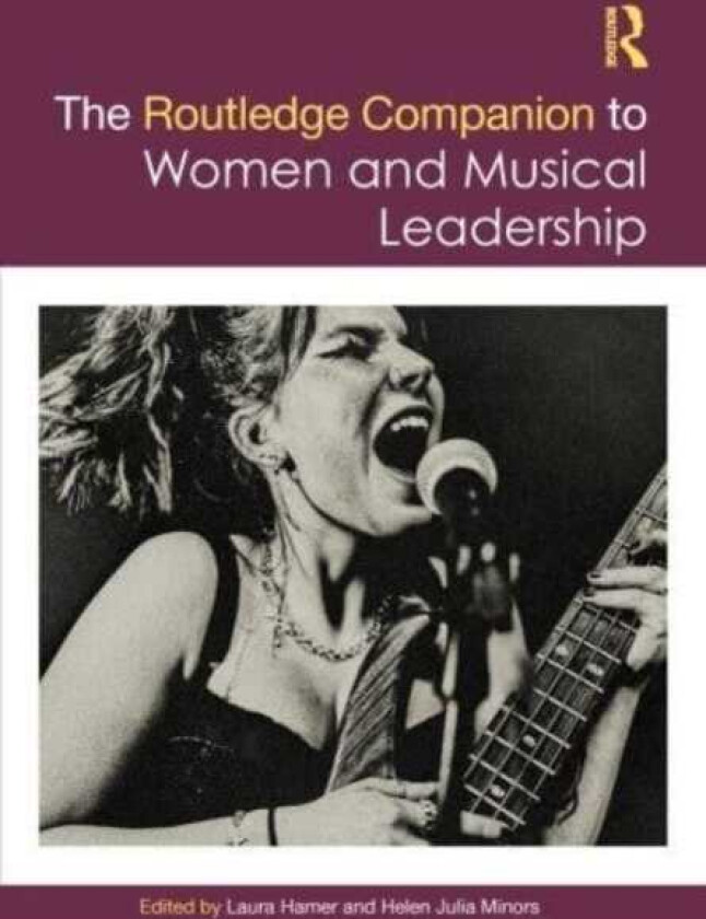 The Routledge Companion to Women and Musical Leadership The Nineteenth Century and Beyond