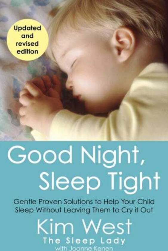 Good Night, Sleep Tight Gentle Proven Solutions to Help Your Child Sleep Without Leaving Them to Cry It Out