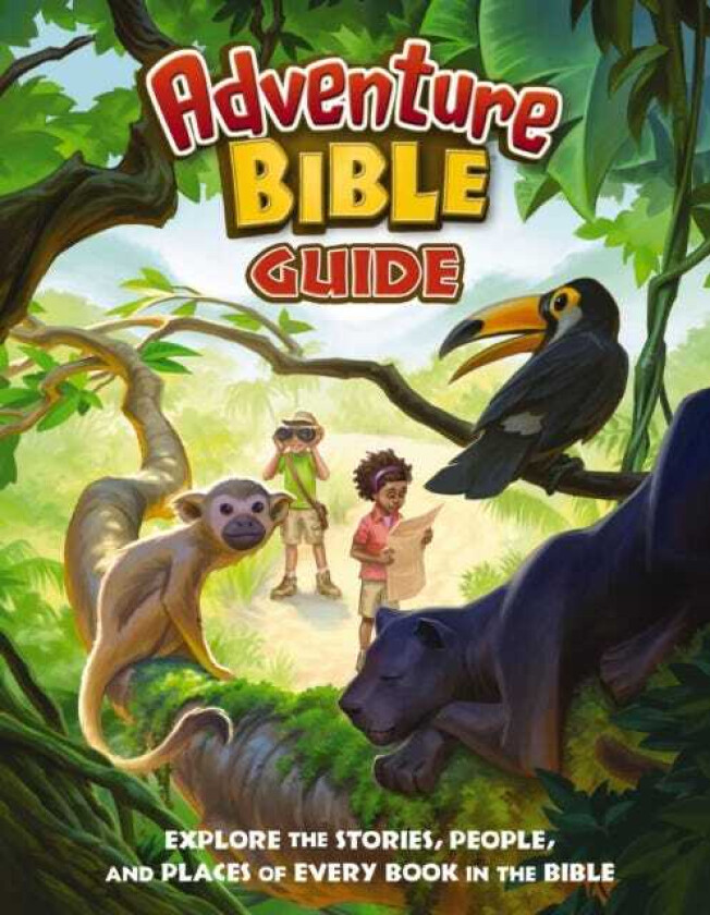 Adventure Bible Guide  Explore the Stories, People, and Places of Every Book in the Bible