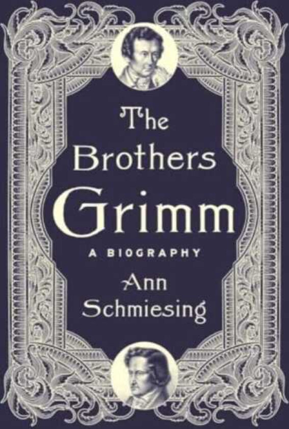 The Brothers Grimm A Biography