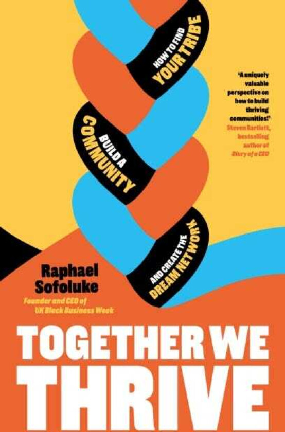 Together We Thrive How to find your tribe, build a community and create the dream network