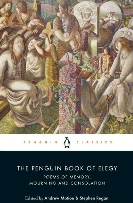 The Penguin Book of Elegy  Poems of Memory, Mourning and Consolation