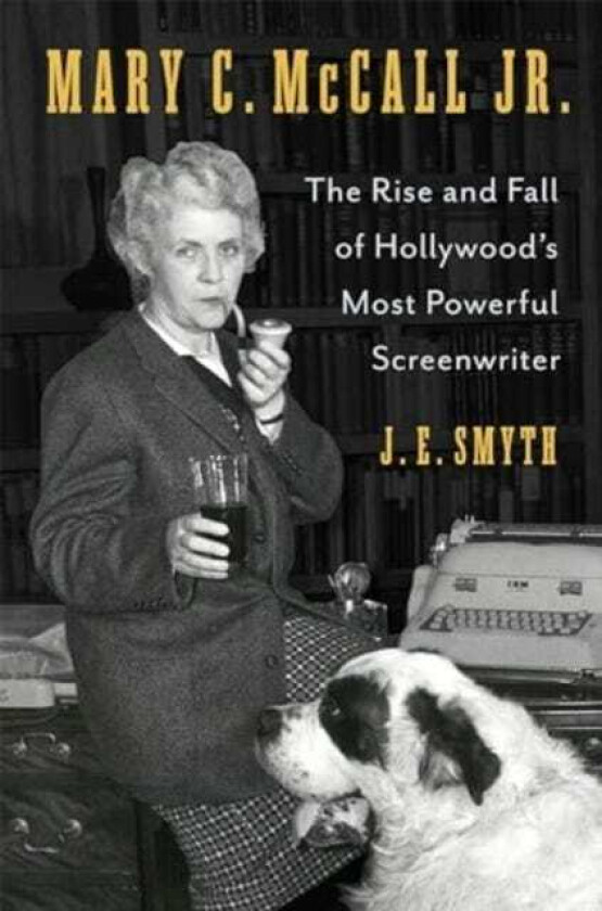 Mary C. McCall Jr.  The Rise and Fall of Hollywood's Most Powerful Screenwriter