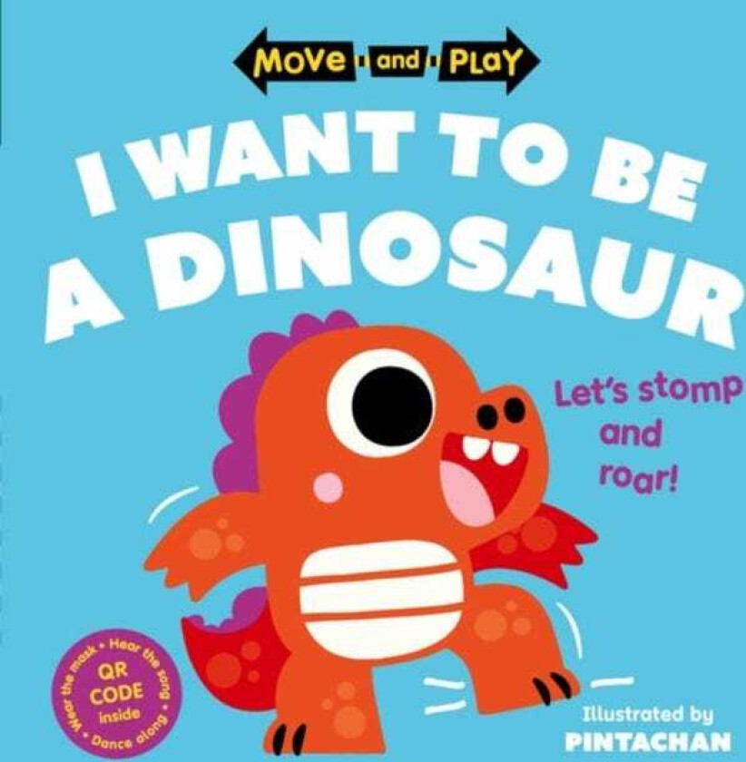 Move and Play: I Want to Be a Dinosaur