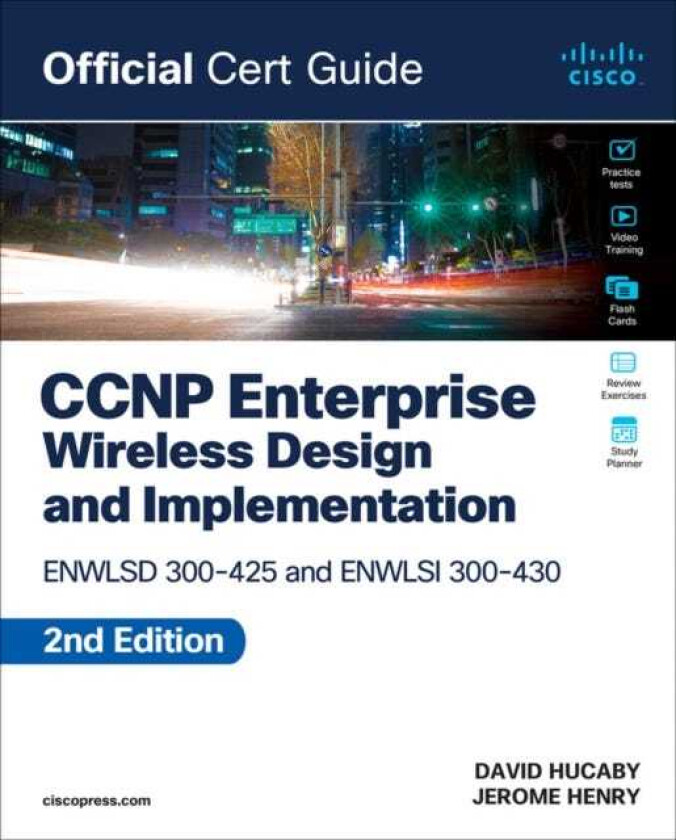 CCNP Enterprise Wireless Design ENWLSD 300425 and Implementation ENWLSI 300430 Official Cert Guide