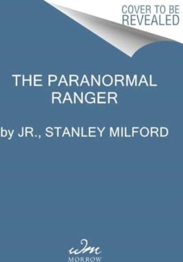 The Paranormal Ranger A Navajo Investigator's Search for the Unexplained