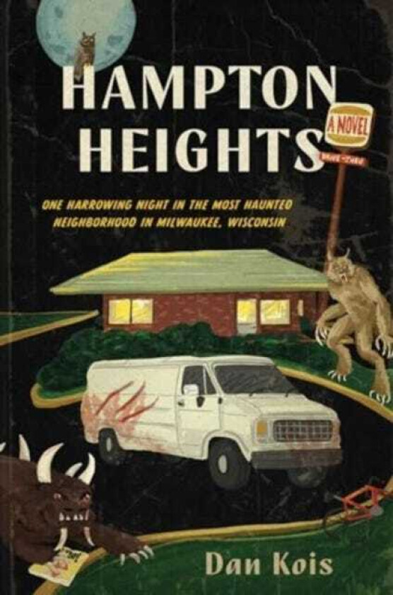 Hampton Heights One Harrowing Night in the Most Haunted Neighborhood in Milwaukee, Wisconsin