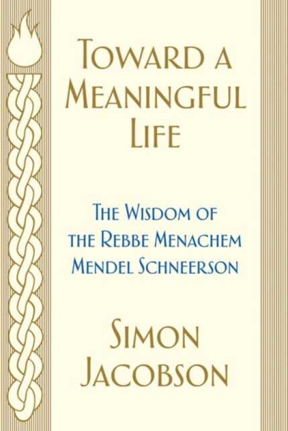 Toward a Meaningful Life The Wisdom of the Rebbe Menachem Mendel Schneerson
