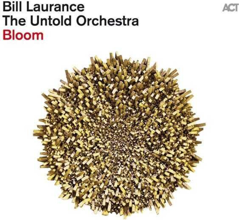 Bill Laurance, The Untold Orchestra  Bloom  CD