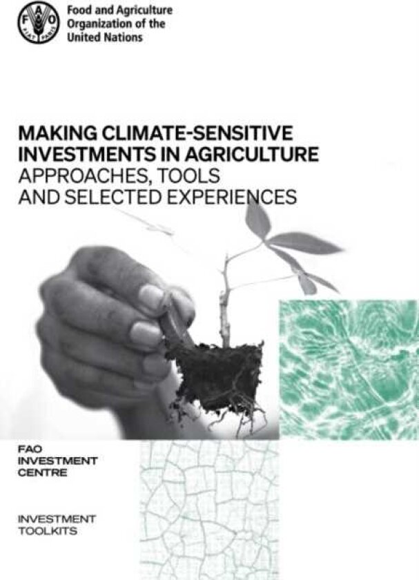 Making climatesensitive investments in agriculture approaches, tools and selected experiences, ADA/FAO April 2017 April 2021