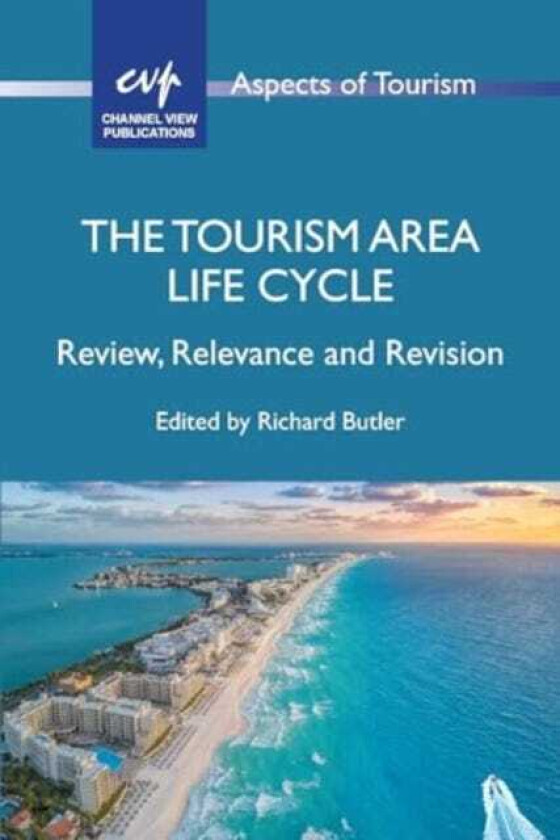 The Tourism Area Life Cycle Review, Relevance and Revision