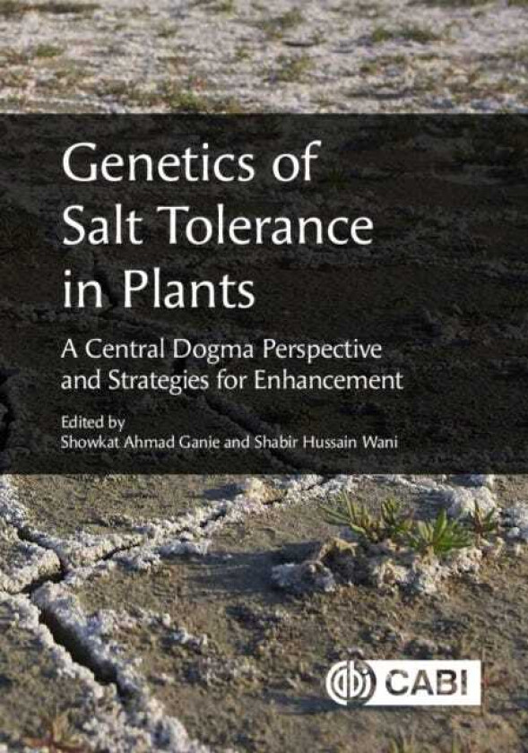 Genetics of Salt Tolerance in Plants A Central Dogma Perspective and Strategies for Enhancement