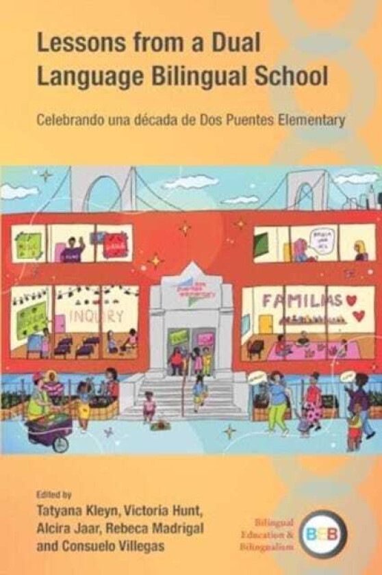 Lessons from a Dual Language Bilingual School Celebrando una decada de Dos Puentes Elementary