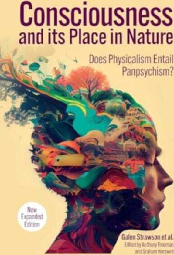 Consciousness and Its Place in Nature Why Physicalism Entails Panpsychism (2nd Ed.)