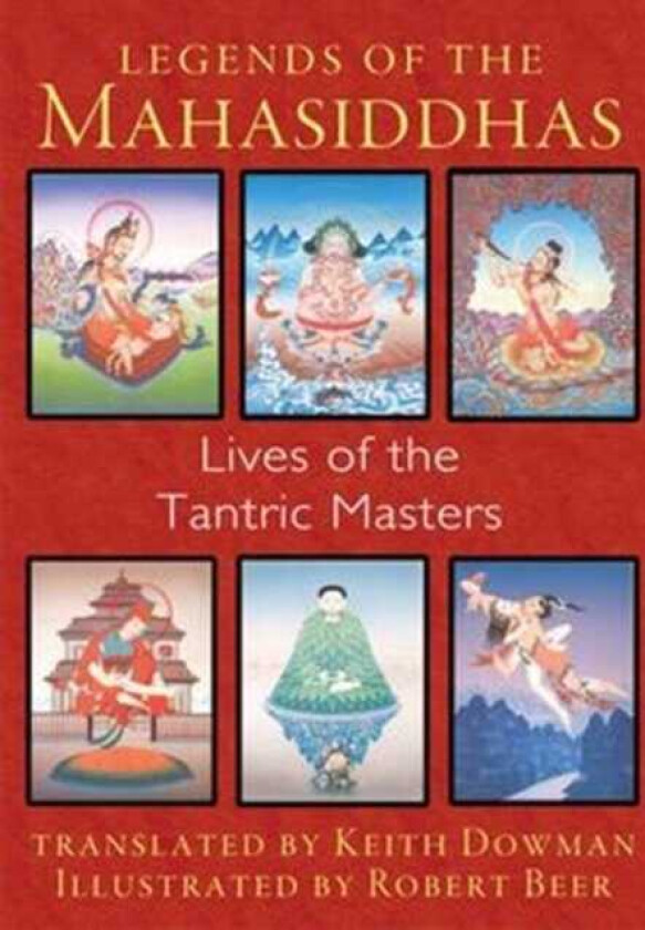 Legends of the Mahasiddhas Lives of the Tantric Masters