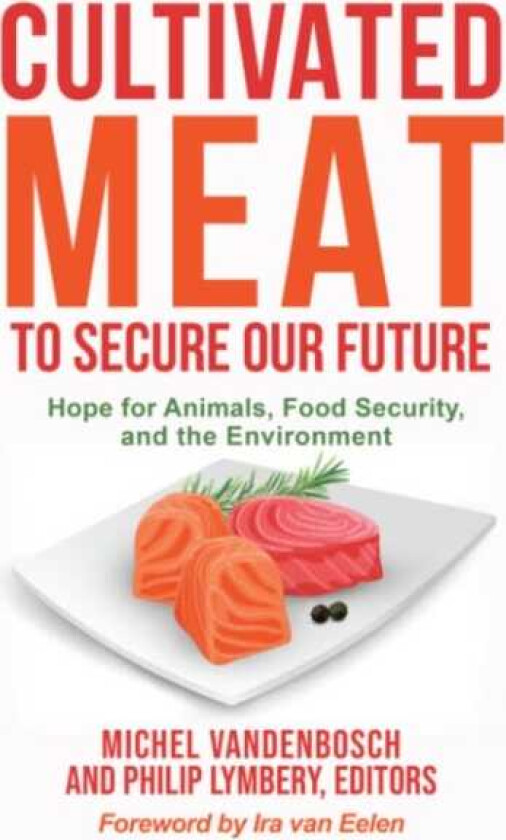 Cultivated Meat to Secure Our Future Hope for Animals, Food Security, and the Environment