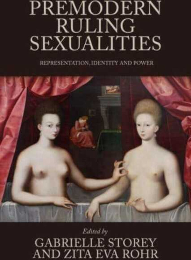 Premodern Ruling Sexualities Representation, Identity, and Power