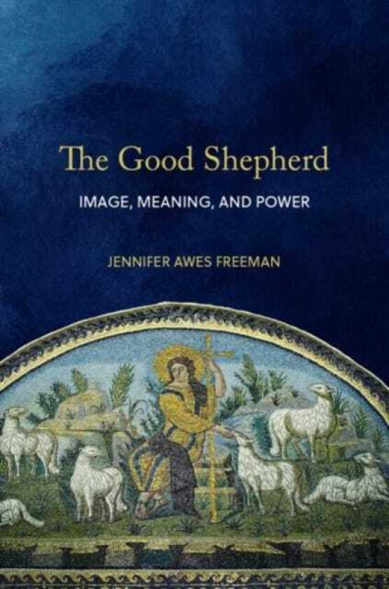 The Good Shepherd Image, Meaning, and Power