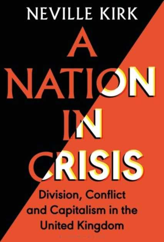 A Nation in Crisis Division, Conflict and Capitalism in the United Kingdom
