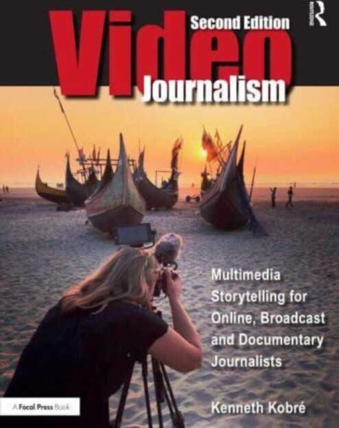 Videojournalism Multimedia Storytelling for Online, Broadcast and Documentary Journalists