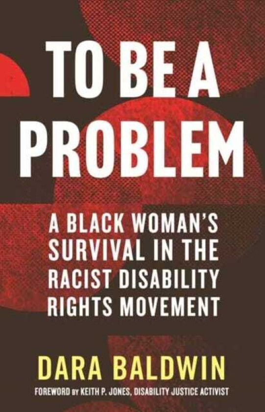 To Be a Problem A Black Woman's Survival in the Racist Disability Rights Movement