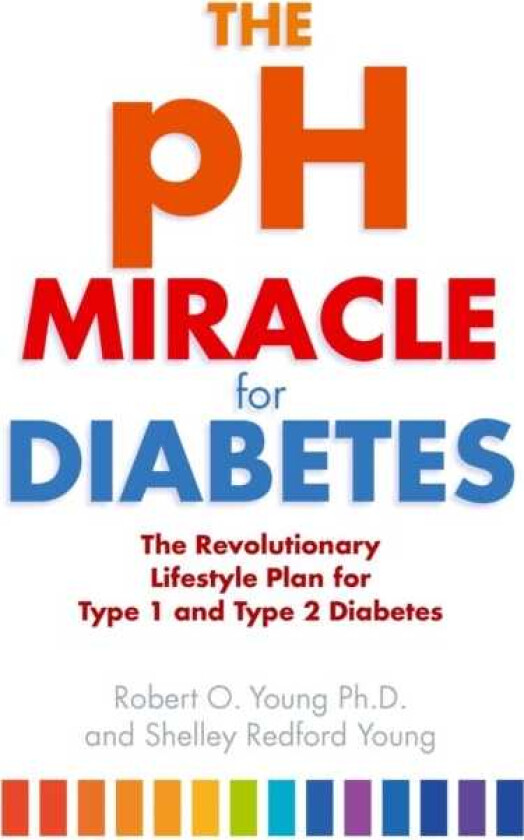 The pH Miracle For Diabetes The Revolutionary Lifestyle Plan for Type 1 and Type 2 Diabetes