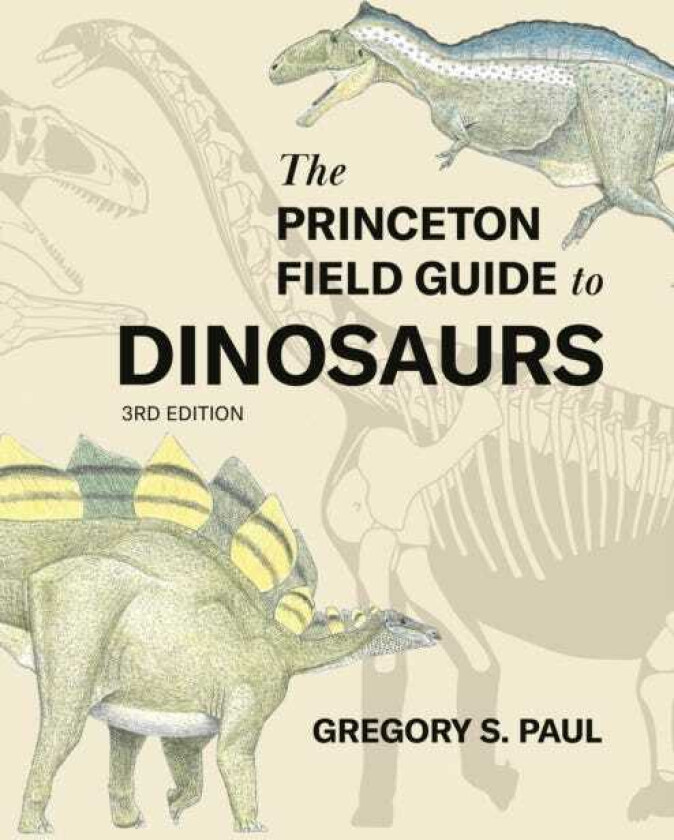 The Princeton Field Guide to Dinosaurs Third Edition