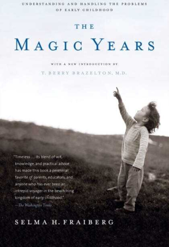 The Magic Years Understanding and Handling the Problems of Early Childhood