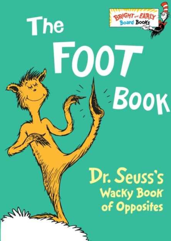 The Foot Book Dr. Seuss's Wacky Book of Opposites