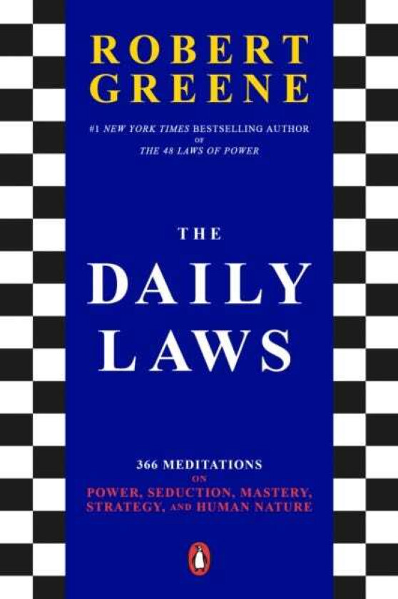 The Daily Laws 366 Meditations on Power, Seduction, Mastery, Strategy, and Human Nature