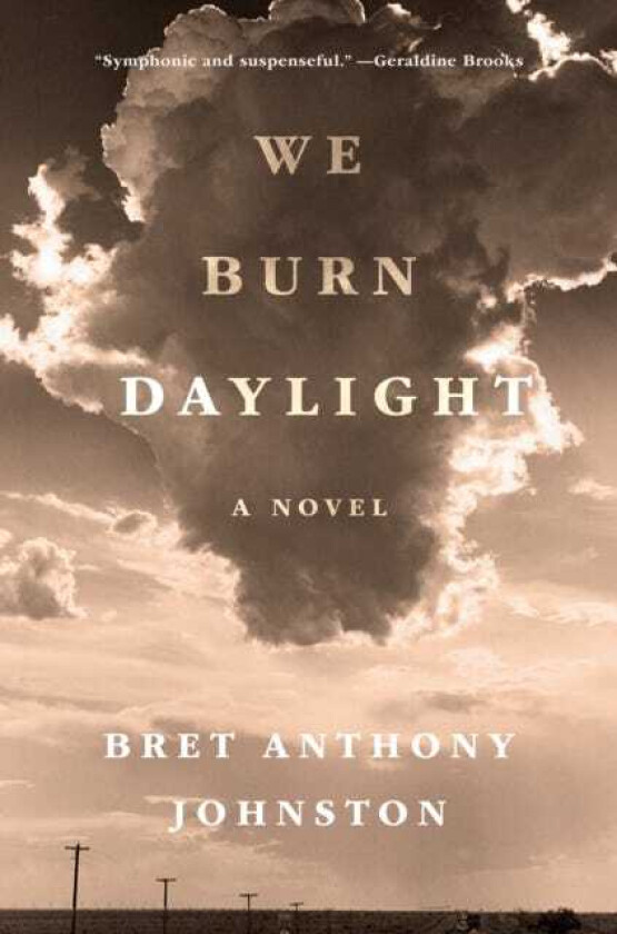 We Burn Daylight A Novel