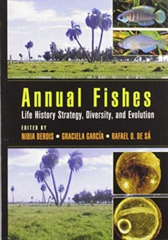 Annual Fishes Life History Strategy, Diversity, and Evolution