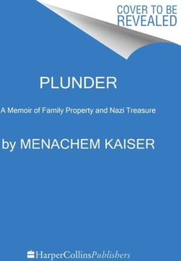 Plunder A Memoir of Family Property and Nazi Treasure