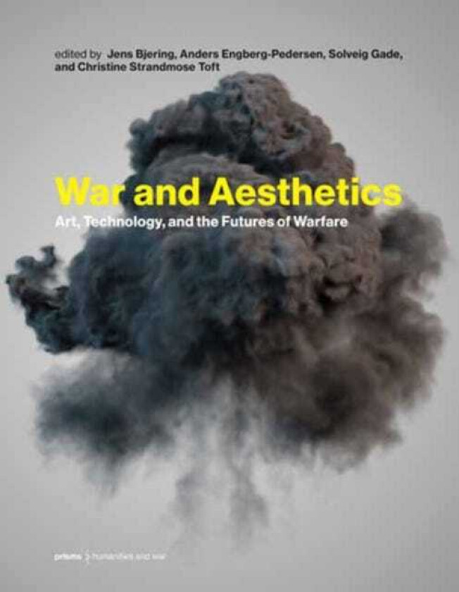 War and Aesthetics Art, Technology, and the Futures of Warfare